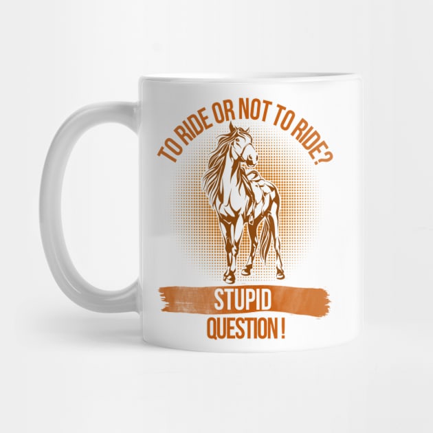 Funny Horse To Ride or Not to Ride by helloshirts